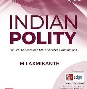 Indian Polity (English) by M Laxmikanth for UPSC CSE 2025 | 7th edition (latest) | Civil Services Exam - Prelims, Mains and Interview | State PSCs exams/ PCS exams | Exclusive access to McGraw Hill edge online platform: Practice tests, Expert sessions, Preparation strategy and much more